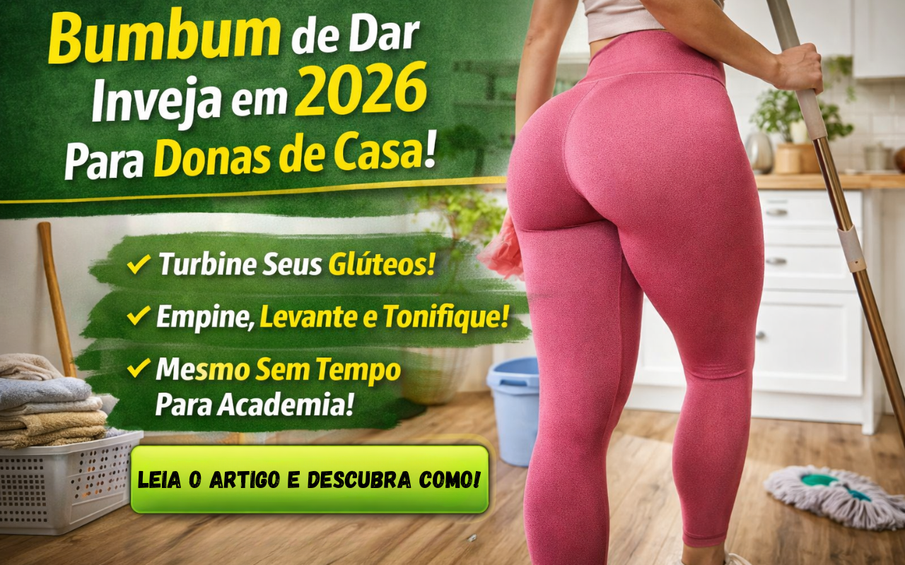 Bumbum de Dar Inveja em 2026 para Donas de Casa – Treino em Casa, Sem Equipamentos, Que Tá Bombando e Dá Resultado Real!